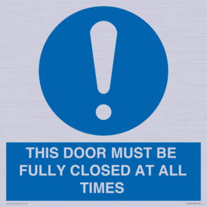 THIS DOOR MUST BE FULLY CLOSED AT ALL TIMES